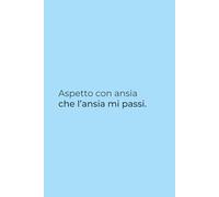Aspetto con ansia che l’ansia mi passi - Quaderno per Appunti Ironico 6x9: Quaderno divertente e sarcastico con 100 pagine a righe - Perfetto per appunti di lavoro, studio o momenti ansiosi