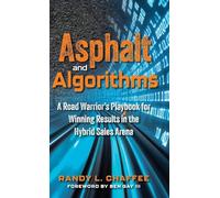 Asphalt and Algorithms: A Road Warrior's Playbook for Winning Results in the Hybrid Sales Arena