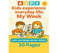 ASPI - Children Experience Everyday Life: My Week: A creative coloring book about daily moments for children aged 3 and up (ASPI - Children Experience, Organize, Inspire)