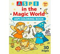 ASPI - in the Magic World: A Fantasy Coloring Book for Kids Ages 3+ (ASPI - Children Experience, Organize, Inspire)