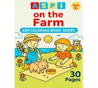 ASPI - on the Farm: Children Discover Country Life - Coloring Fun with Animals, Tractors and Nature (ASPI - Children Experience, Organize, Inspire)