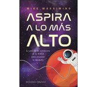 ASPIRA A LO MAS ALTO | Mike Massimino