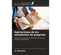 Aspiraciones de los estudiantes de posgrado: Aspiraciones educativas, profesionales, económicas, sociales y empresariales