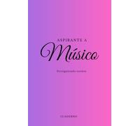 Aspirante a músico: Persiguiendo sueños. Cuaderno