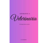 Aspirante a veterinaria: Persiguiendo sueños. Cuaderno