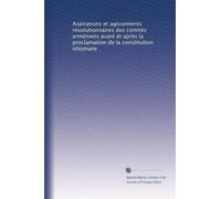 Aspirations et agissements révolutionnaires des comités arméniens avant et après la proclamation de la constitution ottomane