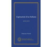 Aspirazioni d'un Italiano (Vol-1): poesie e prose