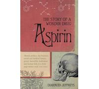 Aspirin: The Extraordinary Story of a Wonder Drug