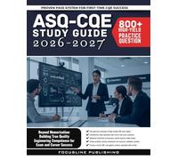 ASQ CQE Study Guide 2026-2027: Beyond Memorization: Building True Quality Engineering Competence for Exam and Career Success