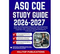 ASQ CQE STUDY GUIDE 2026-2027: Master the Certified Quality Engineer Exam with Comprehensive Content Review, 1,000+ Practice Questions, Two ... Strategies for Certification Success