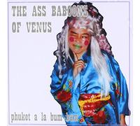 Ass Baboons of Venus - Phuket Ala Bum Bum