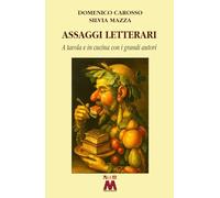 Assaggi letterari. A tavola e in cucina con i grandi autori