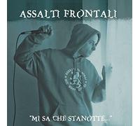 Assalti Frontali - Mi Sa Che Stanotte...