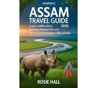 Assam Travel Guide 2026: Explore Wildlife Safaris, Kaziranga National Park, and the Mystical Brahmaputra Valley of India