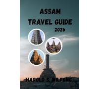 ASSAM TRAVEL GUIDE: Discover Assam with Clarity, Confidence, and Cultural Depth