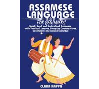 ASSAMESE LANGUAGE FOR BEGINNERS: Speak, Read, and Understand Assamese with Practical Lessons, Everyday Conversations, Vocabulary, and Guided Exercises (LANGUAGE LEARNING SERIES)