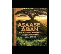 Assase Aban: The Natural Fortress: A Book on Kwahu