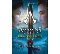 Assassin S Creed: Fragments - The Blade Of Aizu: The Blade Of Aizu