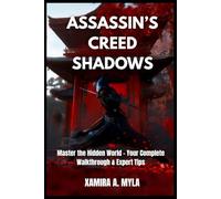 AssAssin’s Creed Shadows: Master the Hidden World - Your Complete Walkthrough & Expert Tips