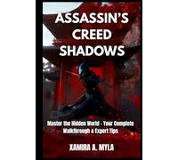 AssAssin’s Creed Shadows: Master the Hidden World - Your Complete Walkthrough & Expert Tips