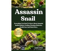 ASSASSIN SNAILS: Everything You Need To Know About Assassin Snails Habitat, Feeding, Housing, Behavior, Health Care And Much More.