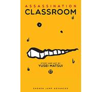 Assassination Classroom, Vol. 17: Shonen Jump Manga Edition: Volume 17 (ASSASSINATION CLASSROOM GN)