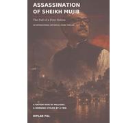 Assassination of Sheikh Mujib: The Fall of a Free Nation