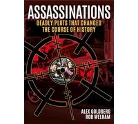 Assassinations: Deadly Plots That Changed the Course of History: 9 (Sirius Illustrated Case Files)