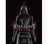 Assassin's Creed: Into the Animus: Inside a Film Centuries in the Making