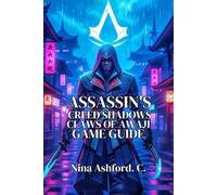 Assassin's Creed Shadows: Claws of Awaji Game Guide: Skills Builds, and Historical Insights for Every Player from Beginner to Expert