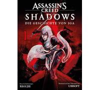 Assassin's Creed Shadows: Die Geschichte von Iga (Manga) 01: Der packende Manga zum weltbekannten Game - lautlos, tödlich, kompromisslos.