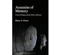 Assassins of Memory: Critical Pedagogy and the Politics of Erasure