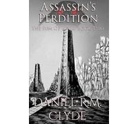Assassin's Perdition: A Mythic, Multi-POV Dark Fantasy Epic (The Sum Of Four)