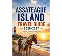 Assateague Island Travel Guide 2026-2027: The Smart Explorer's Companion to Maryland and Virginia's Untamed Shoreline