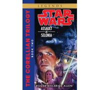 Assault at Selonia: Star Wars Legends (The Corellian Trilogy): The Correllian Trilogy: 2 (Star Wars: The Corellian Trilogy - Legends)
