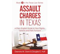 Assault Charges in Texas: A Plain-English Guide to Your Rights, Options and Path Forward (Texas Law Series)