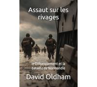 Assaut sur les rivages: le Débarquement et la bataille de Normandie: 3 (World War II France Series)