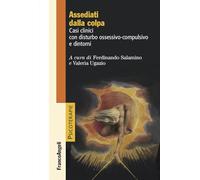 Assediati dalla colpa. Casi clinici con disturbo ossessivo-compulsivo e dintorni (Psicoterapie)