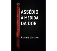 Assédio à Medida da Dor: Um relato sobre violência continuada, silêncio institucional e sobrevivência