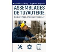 Assemblages de tuyauterie: Guide de Terrain (Pompes & Systèmes Hydrauliques - De la Théorie à la Pratique)