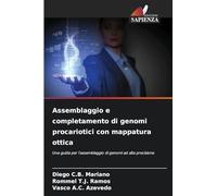 Assemblaggio e completamento di genomi procariotici con mappatura ottica: Una guida per l'assemblaggio di genomi ad alta precisione