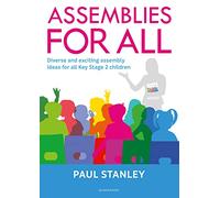 Assemblies for All: Diverse and exciting assembly ideas for all Key Stage 2 children