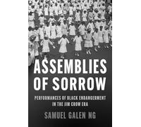 Assemblies of Sorrow: Performances of Black Endangerment in the Jim Crow Era (New Black Studies Series)