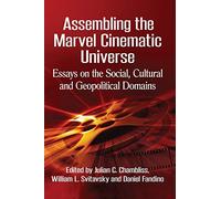 Assembling the Marvel Cinematic Universe: Essays on the Social, Cultural and Geopolitical Domains