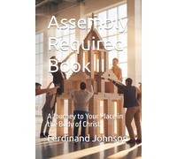 Assembly Required Book II: A Journey to Your Place in the Body of Christ (Assembly Required Series)