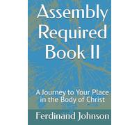 Assembly Required Book II: A Journey to Your Place in the Body of Christ (Assembly Required Series)