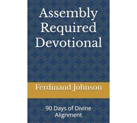 Assembly Required Devotional: 90 Days of Divine Alignment (Assembly Required Series)