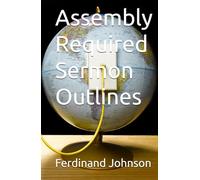 Assembly Required Sermon Outlines (Assembly Required Series)