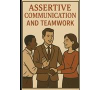 Assertive Communication and Teamwork