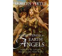 Assertiveness for Earth Angels: How to Be Loving Instead of "Too Nice"